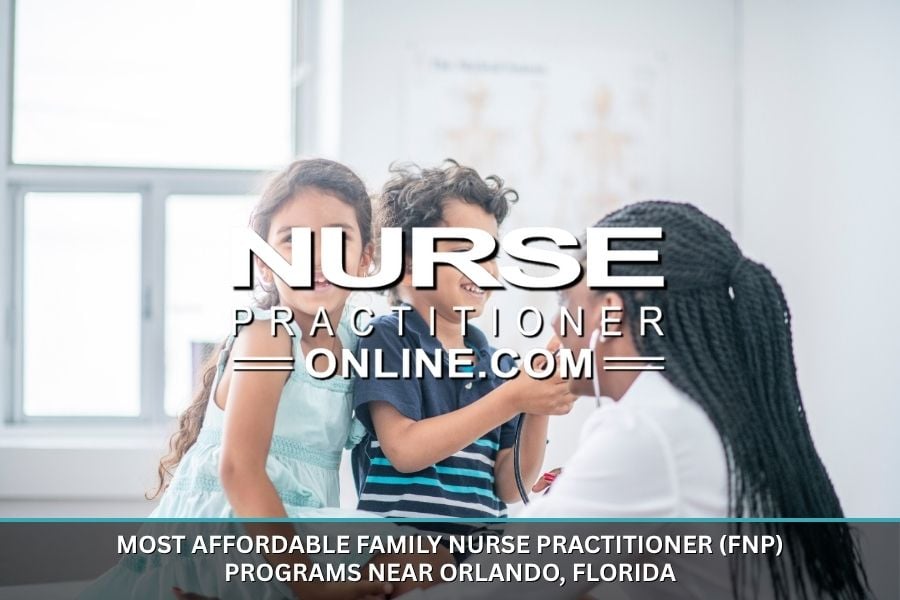 Affordable Family Nurse Practitioner (FNP) Programs Near Orlando, Florida