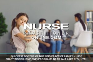 Quickest Doctor of Nursing Practice Family Nurse Practitioner (DNP-FNP) Programs near Salt Lake City, Utah