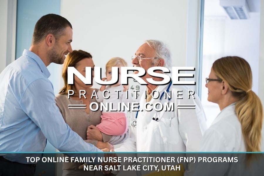 Top Online Family Nurse Practitioner (FNP) Programs Near Salt Lake City, Utah