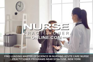 Leading MSN Acute Care Nurse Practitioner Programs Near Syracuse, New York