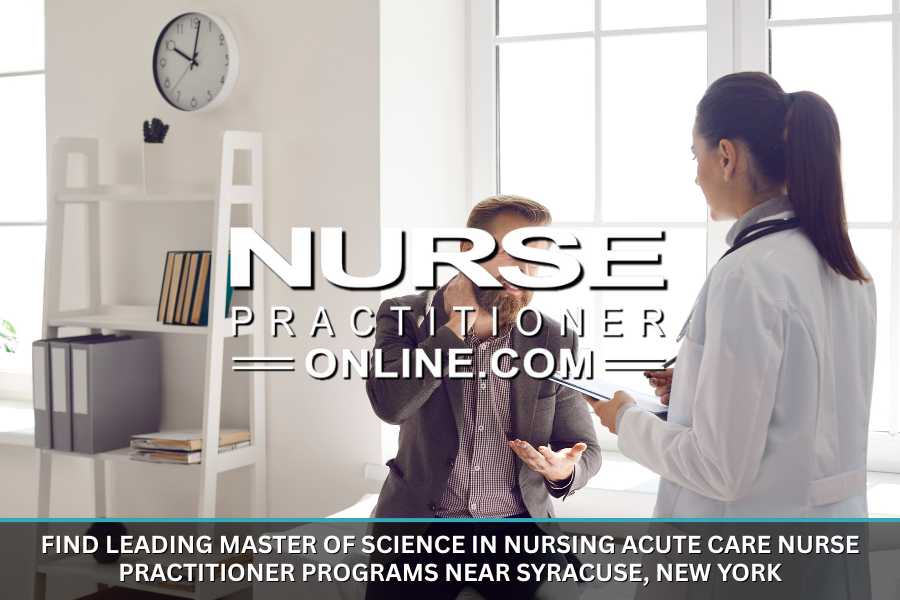 Leading MSN Acute Care Nurse Practitioner Programs Near Syracuse, New York