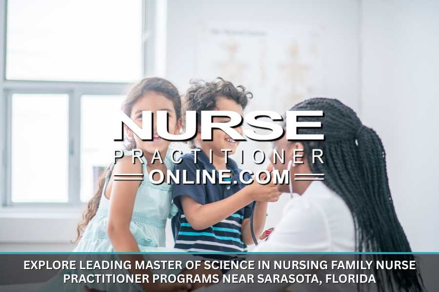 Leading MSN Family Nurse Practitioner Programs Near Sarasota, Florida