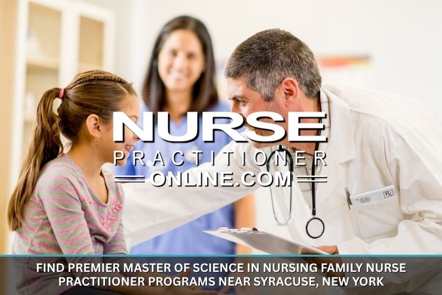 Premier Master of Science in Nursing Family Nurse Practitioner Programs Near Syracuse, New York