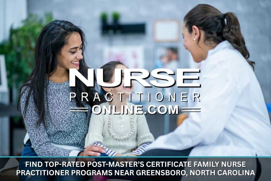 Top-Rated Post-Master’s Certificate Family Nurse Practitioner Programs Near Greensboro, North Carolina