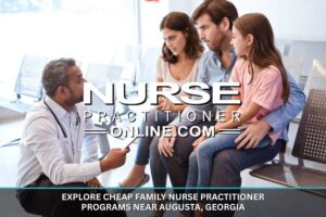 Cheap Family Nurse Practitioner Programs Near Augusta, Georgia