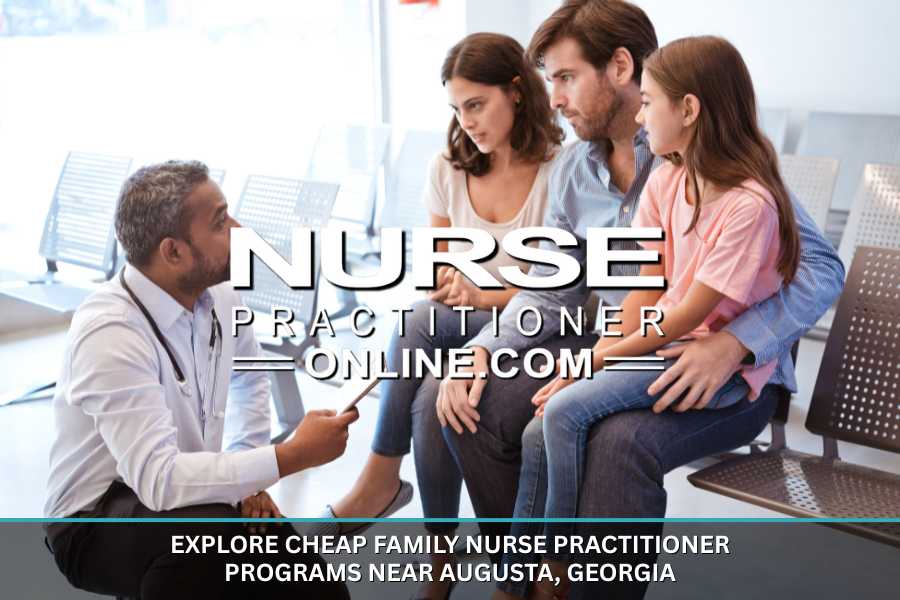 Cheap Family Nurse Practitioner Programs Near Augusta, Georgia