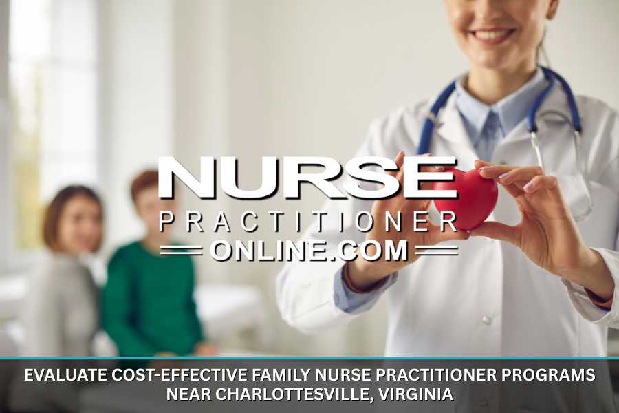 Cost-Effective Family Nurse Practitioner Programs Near Charlottesville, Virginia