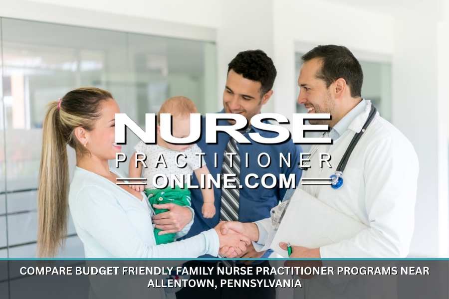 Budget Friendly Family Nurse Practitioner Programs Near Allentown, Pennsylvania