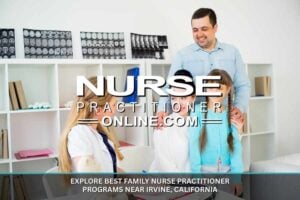 Best Family Nurse Practitioner Programs Near Irvine, California