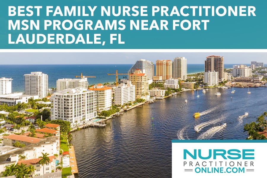 Best Family Nurse Practitioner Programs in the Fort Lauderdale, FL region
