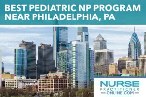 Best Pediatric NP Programs near Philadelphia