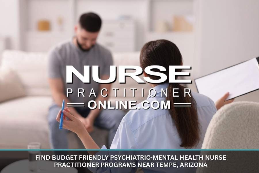 Budget Friendly Psychiatric Mental Health Nurse Practitioner Programs Near Tempe, Arizona
