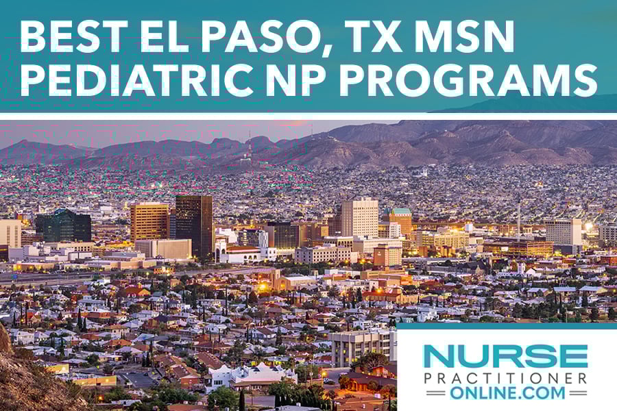 Best El Paso, TX Area MSN Pediatric NP Programs
