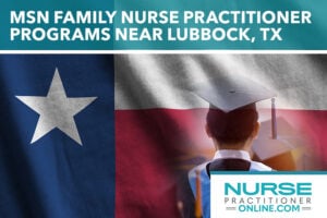 Best MSN Family Nurse Practitioner Programs Near Lubbock, TX