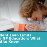 New Student Loan Limits Threaten NP Education: What You Need to Know