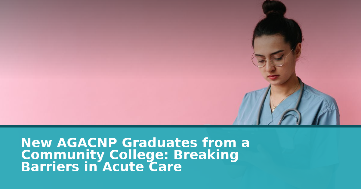 Adult Gerontology Acute Care NP: Community College Path