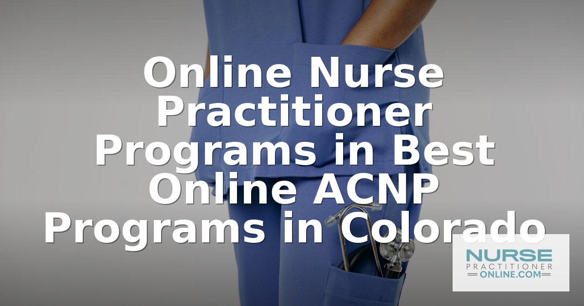 Best Online ACNP Programs in Colorado (2026 Guide)