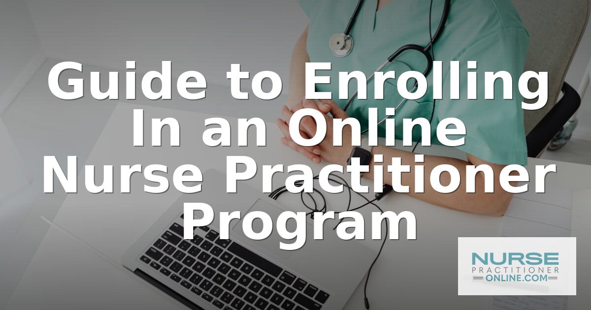 How to Enroll in an Online NP Program: Step-by-Step Guide