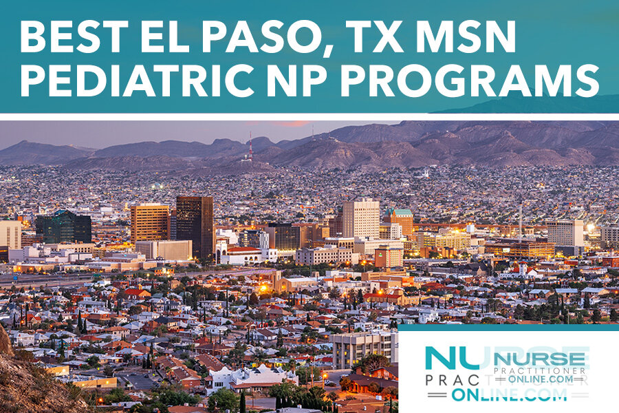 Best El Paso, TX Area MSN Pediatric NP Programs (2026)