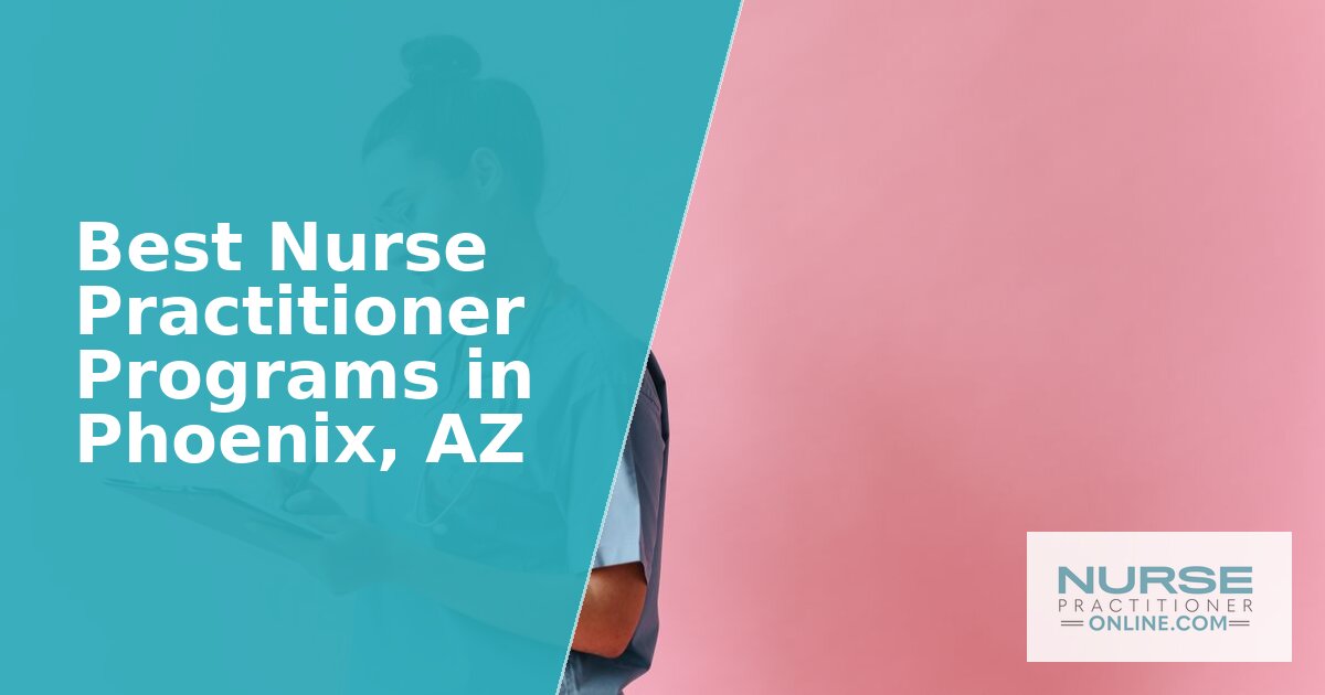 Nurse Practitioner Options in Phoenix, AZ (2026)