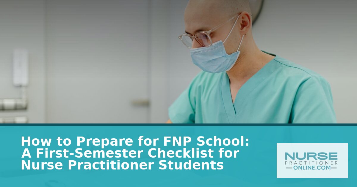 How to Prepare for FNP School: First-Semester Checklist