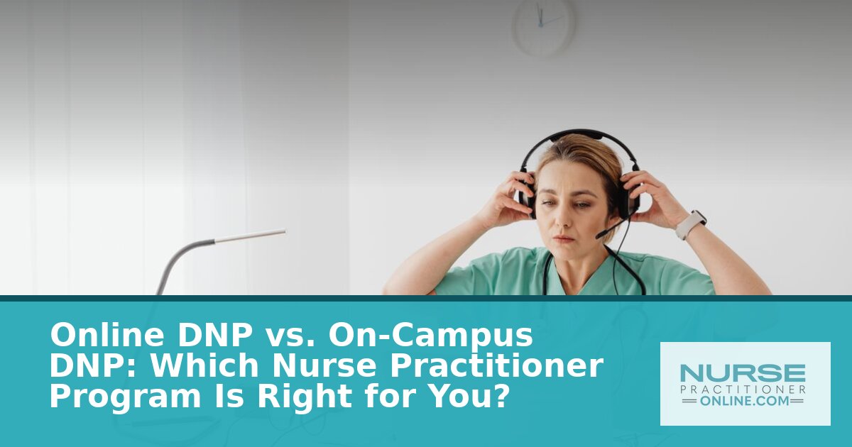 Online DNP vs. On-Campus DNP: Which NP Program Fits Your Life?