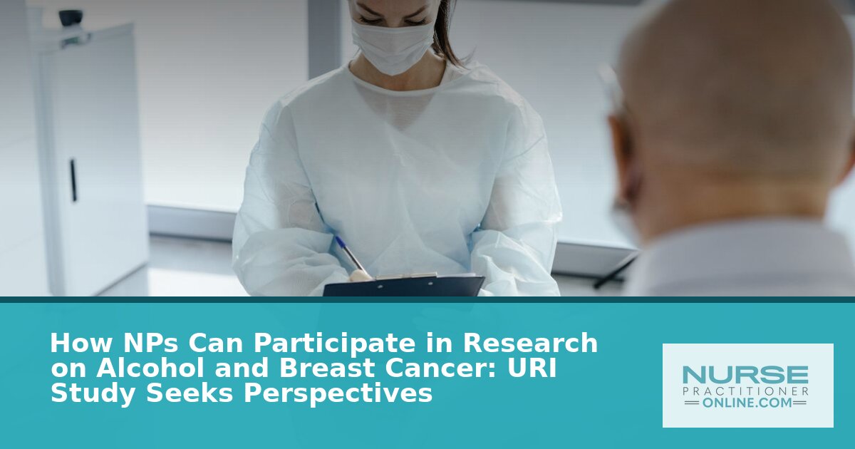 Nurse Practitioner Research: Alcohol & Breast Cancer Study