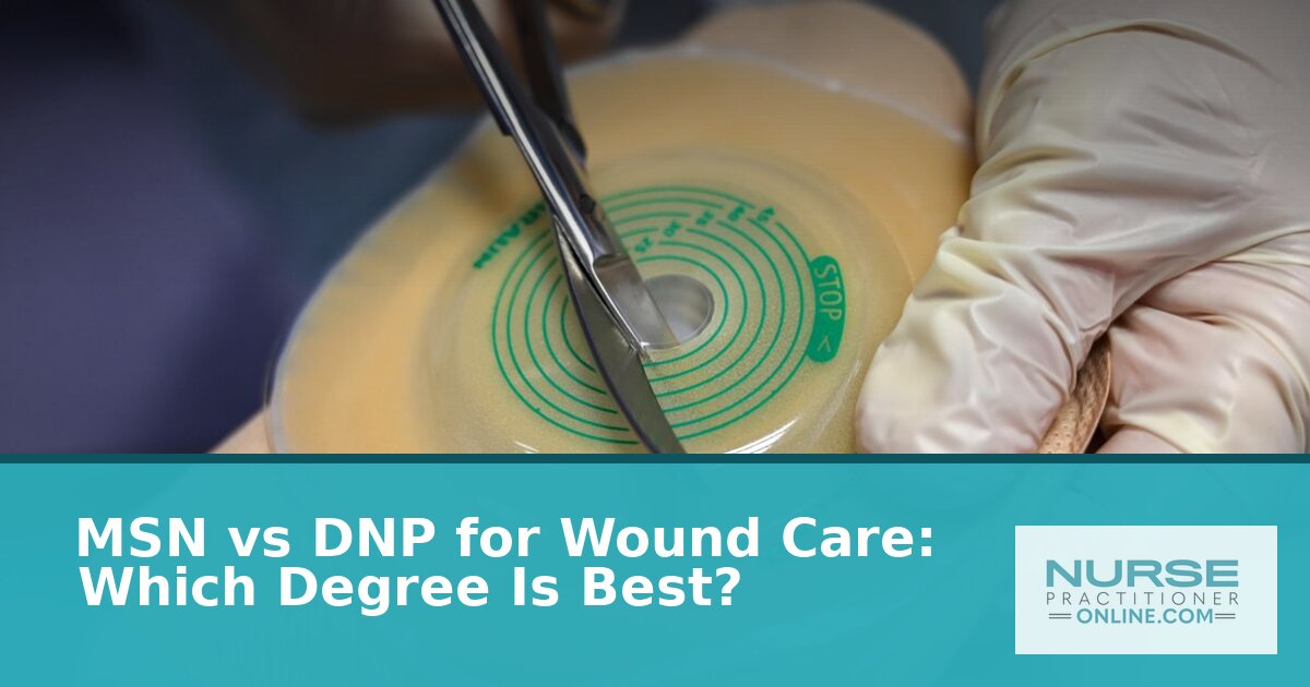 MSN vs DNP for Wound Care: Which Degree Wins?
