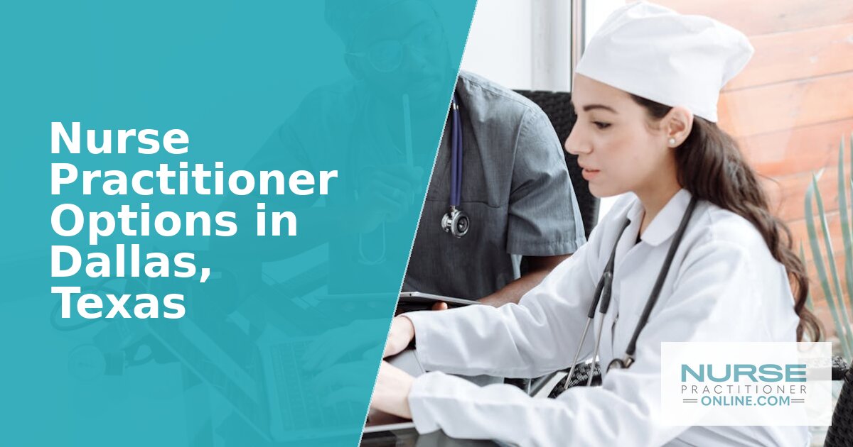 Best Nurse Practitioner Options in Dallas, TX (2027)