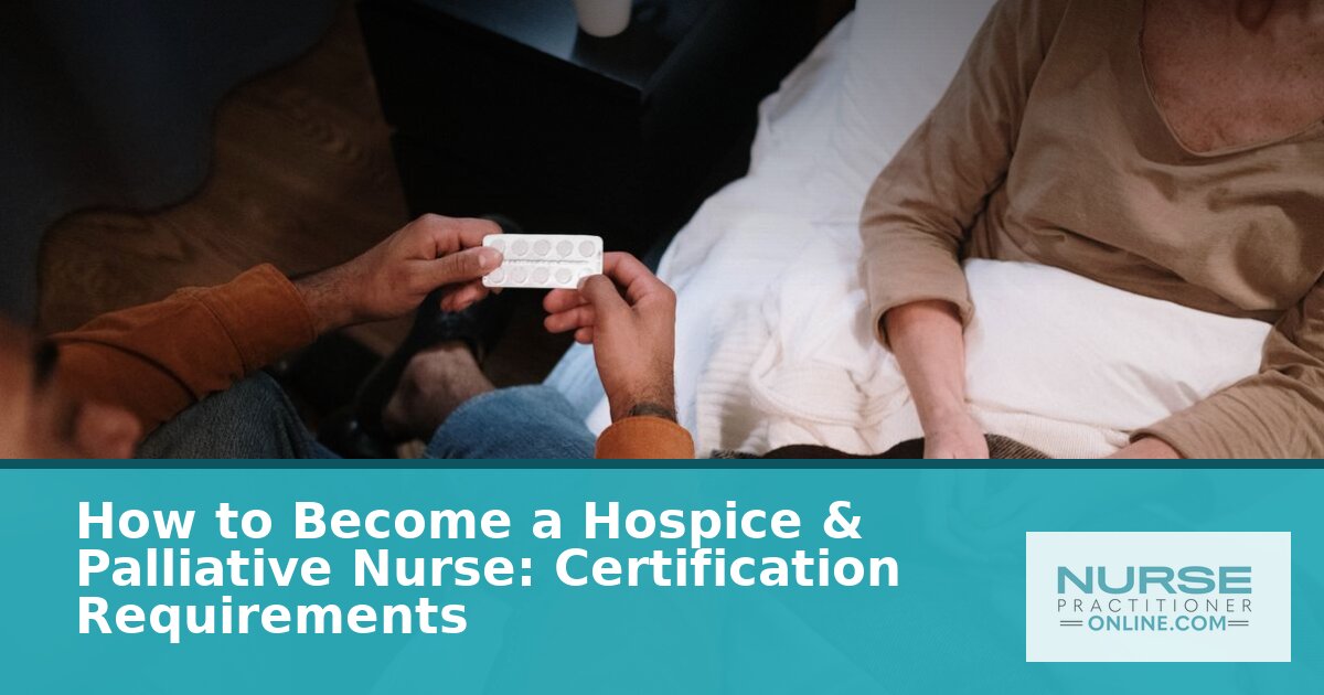 How to Become a Hospice & Palliative Nurse: CHPN Guide