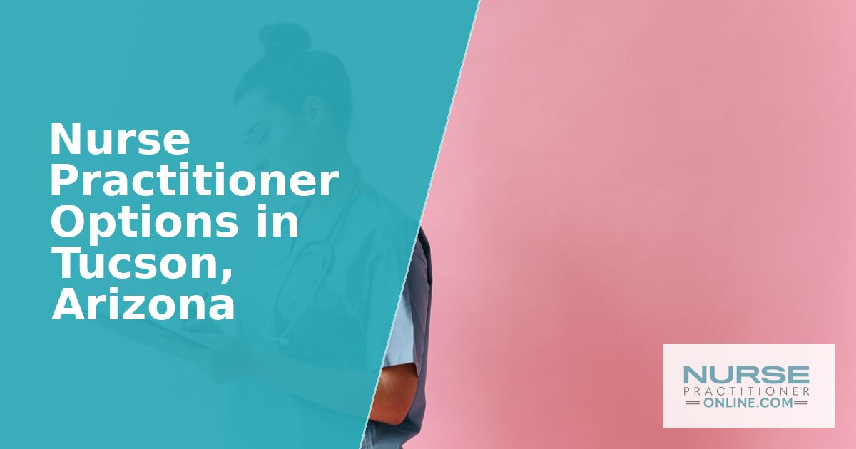 Nurse Practitioner Programs in Tucson, AZ (2026)