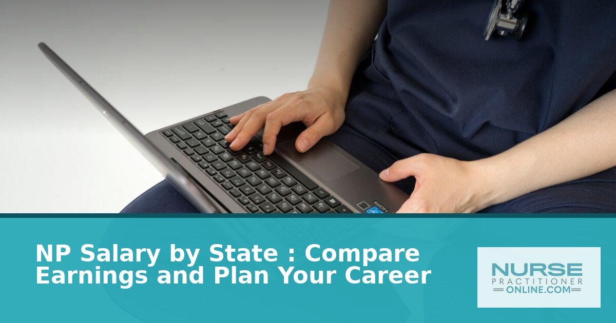 NP Salary by State 2026: Compare Pay Across All 50 States