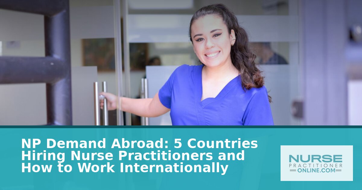Nurse Practitioner Jobs Abroad: Countries, Licensing & Scope