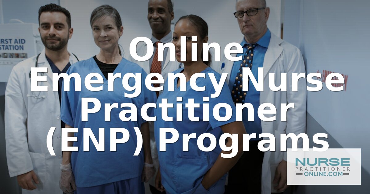 Best Online Emergency Nurse Practitioner (ENP) Programs 2026
