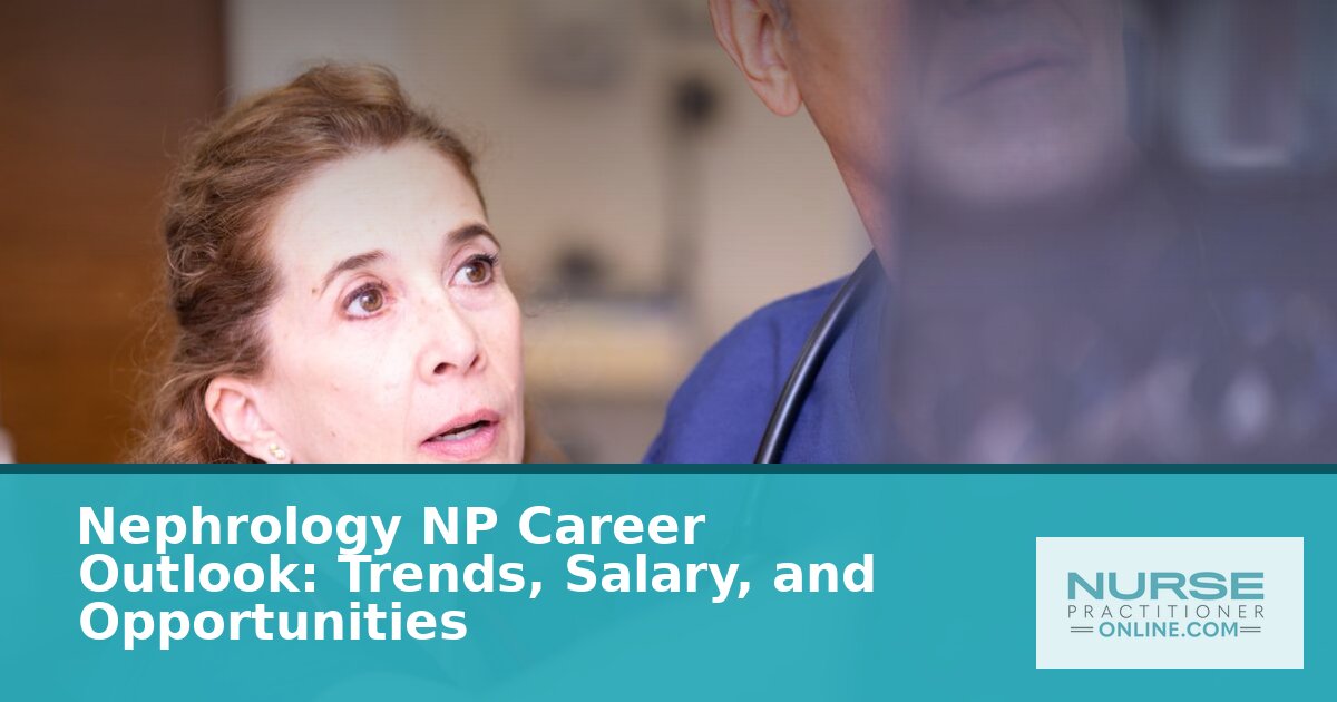 Nephrology NP Salary, Career Outlook & How to Enter (2026)
