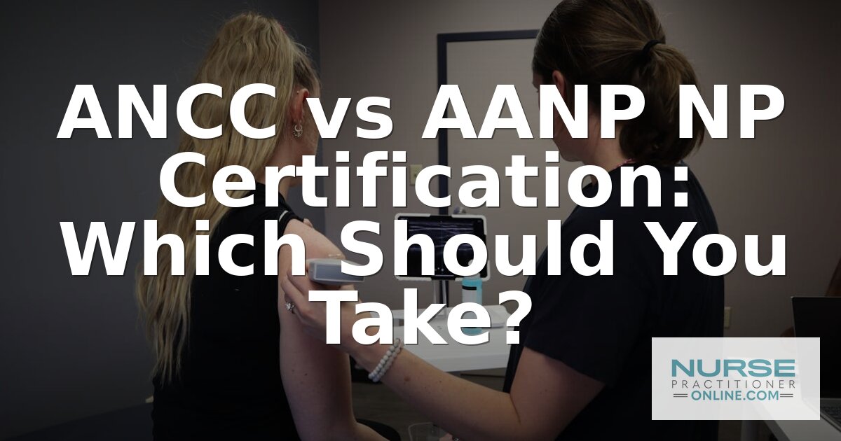 ANCC vs AANP Certification: Key Differences & How to Choose
