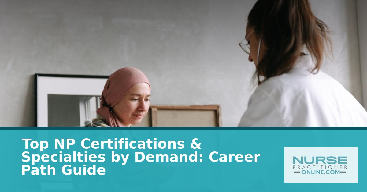 Top NP Certifications & Specialties by Demand: 2026 Guide