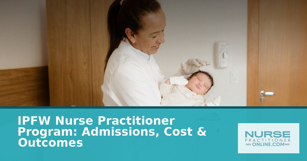 IPFW Nurse Practitioner Program: Admissions & Outcomes