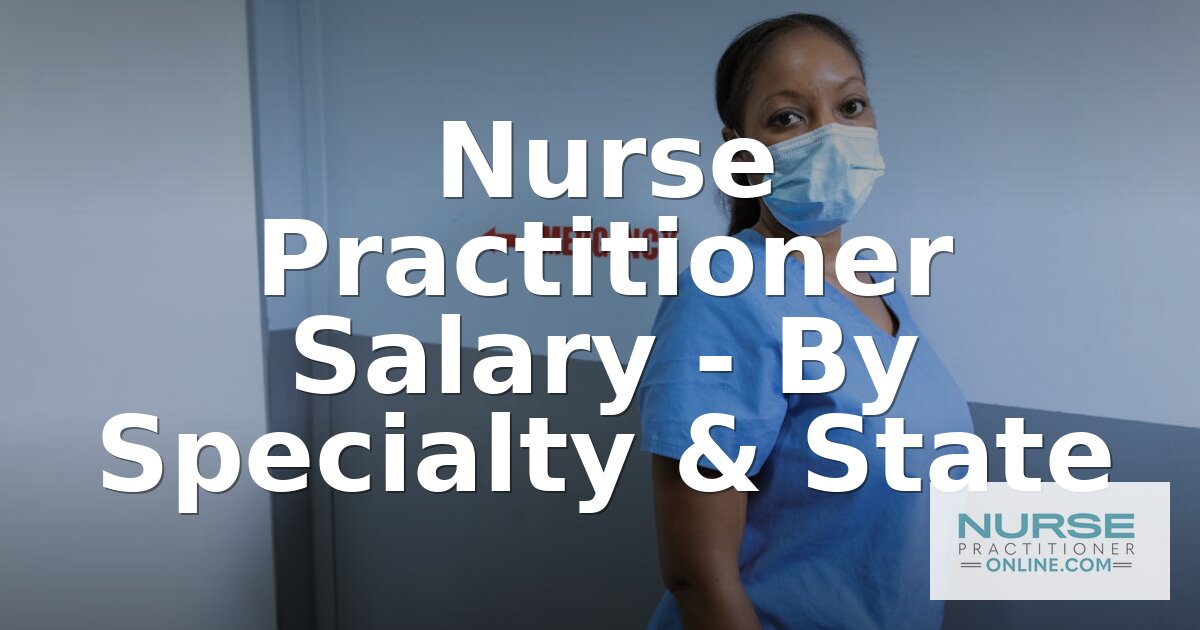 Nurse Practitioner Salary by Specialty & State (2026)