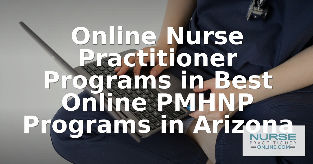 Best Online PMHNP Programs in Arizona (2026 Rankings)