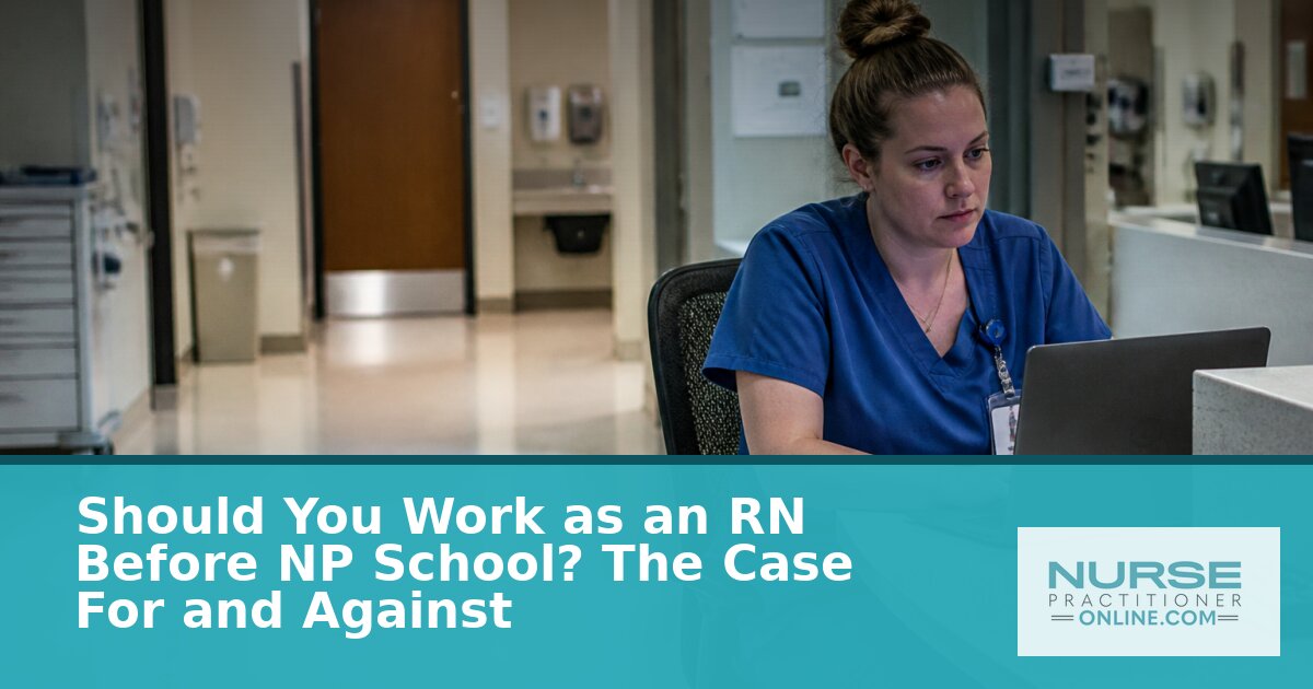 RN Experience Before NP School: The Case For & Against