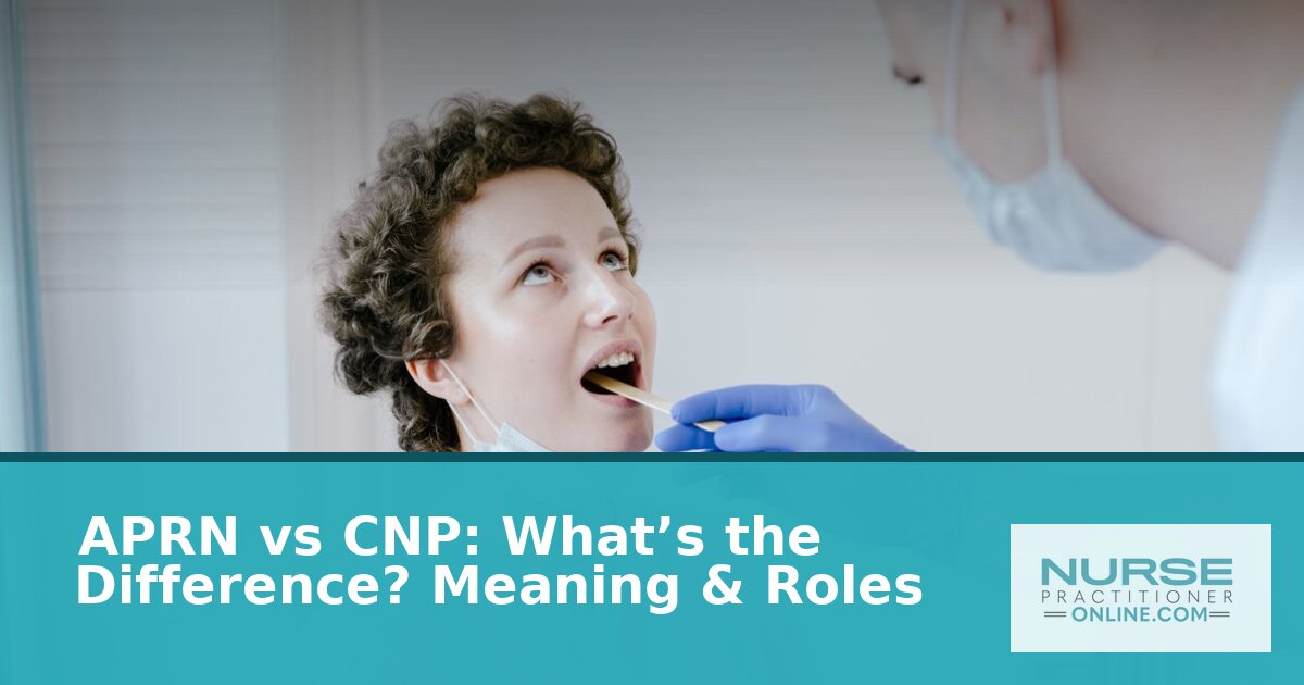 APRN vs CNP: Differences, Scope & Roles Explained