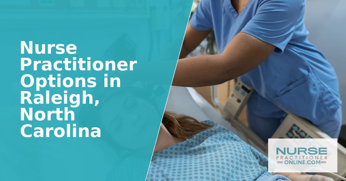 Nurse Practitioner Options in Raleigh, NC (2026)