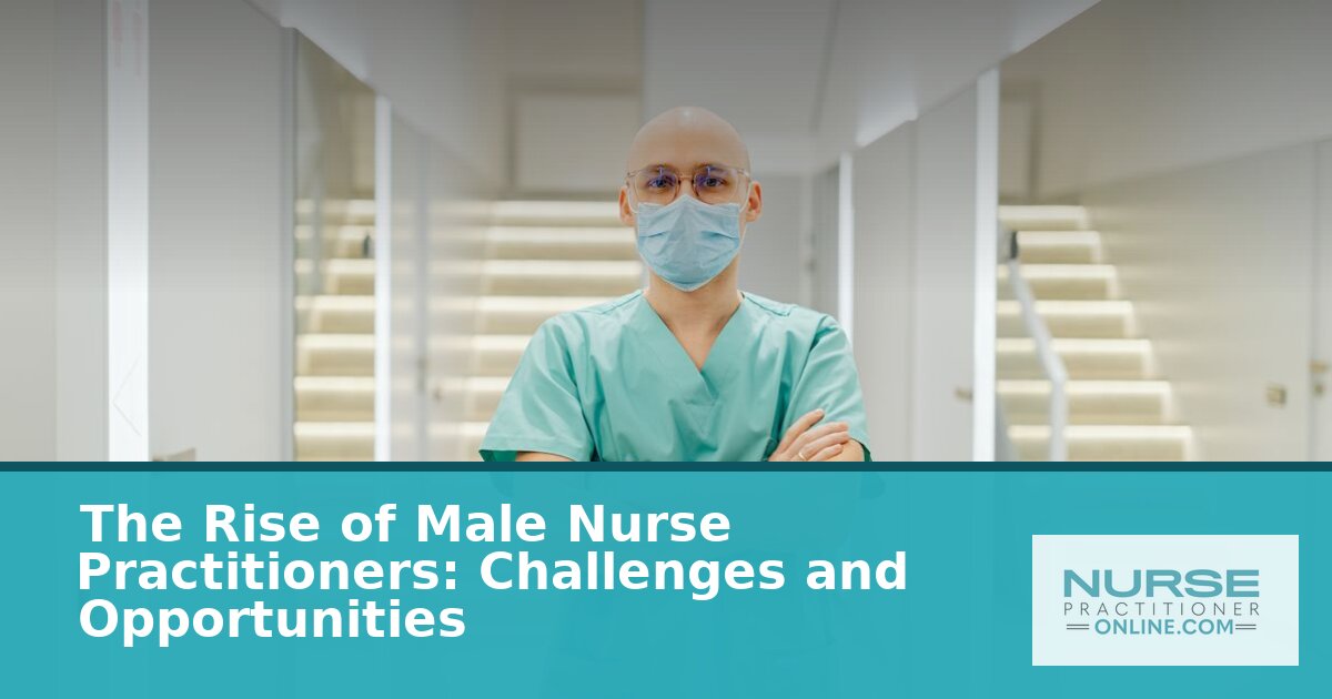 Male Nurse Practitioners: Challenges & Opportunities in 2026