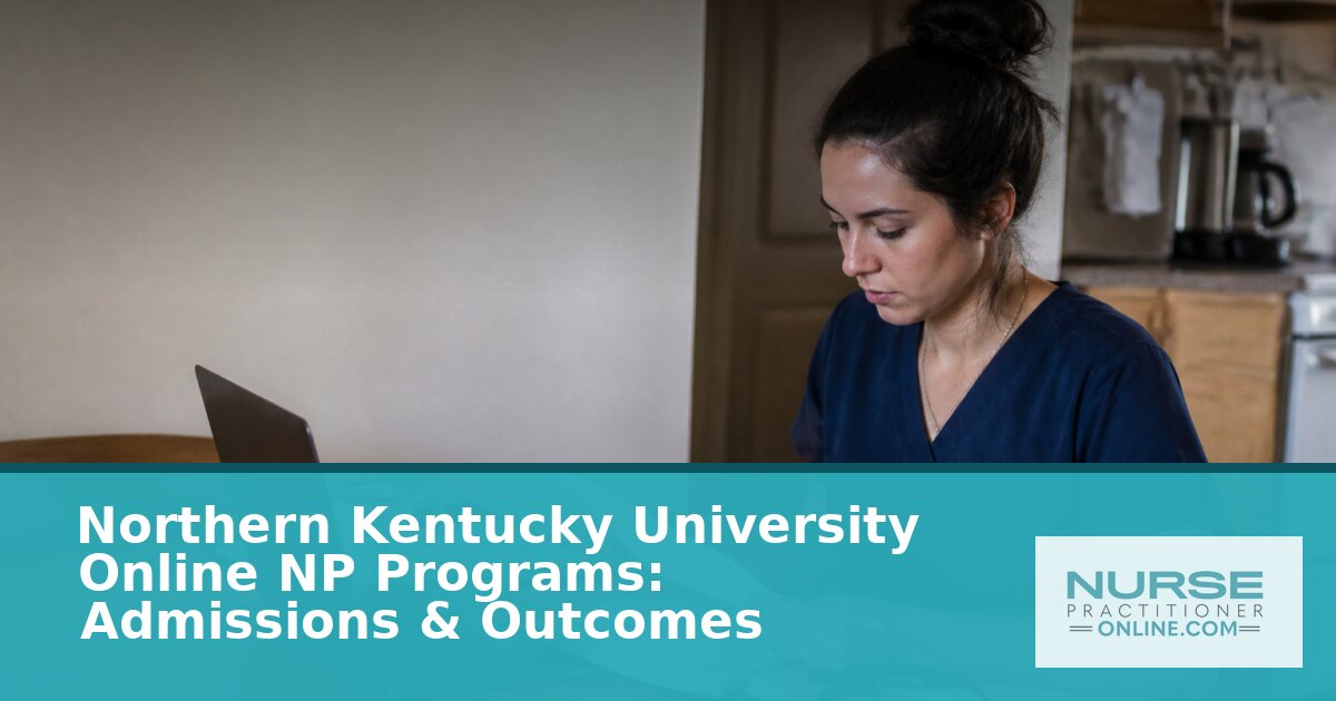 NKU Online NP Programs: Admissions & Outcomes 2027