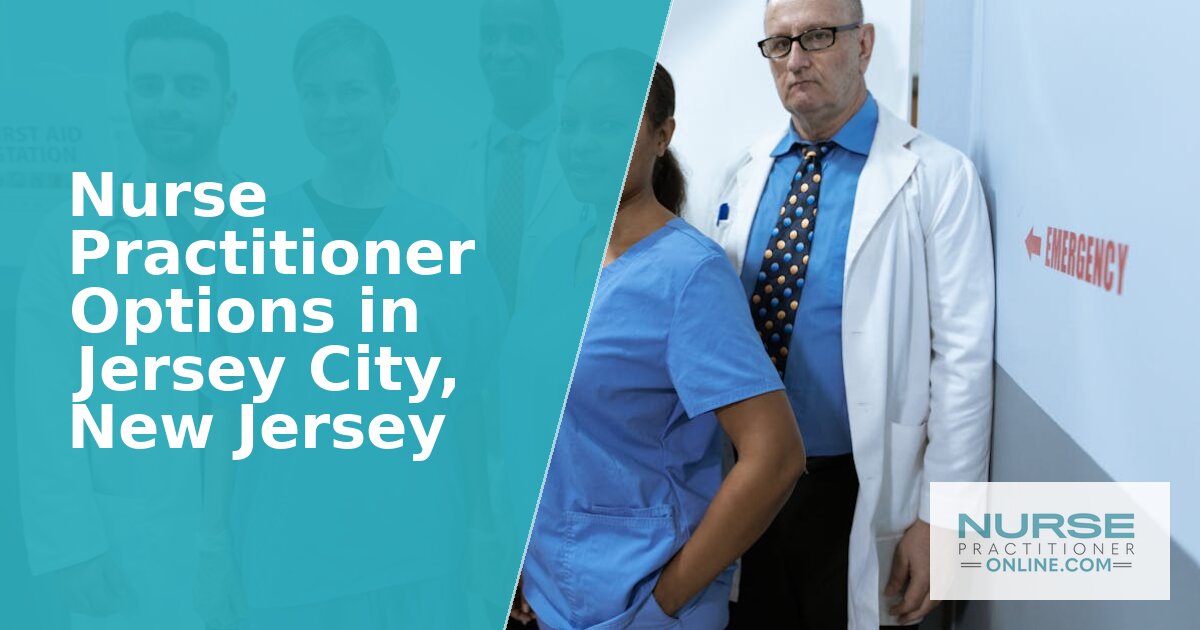 Best Nurse Practitioner Options in Jersey City, NJ (2026)