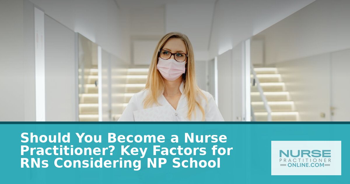 Should I Become a Nurse Practitioner? An RN’s Guide (2026)