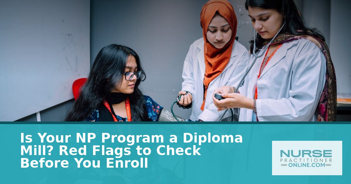 NP Diploma Mill Red Flags: How to Vet an FNP Program