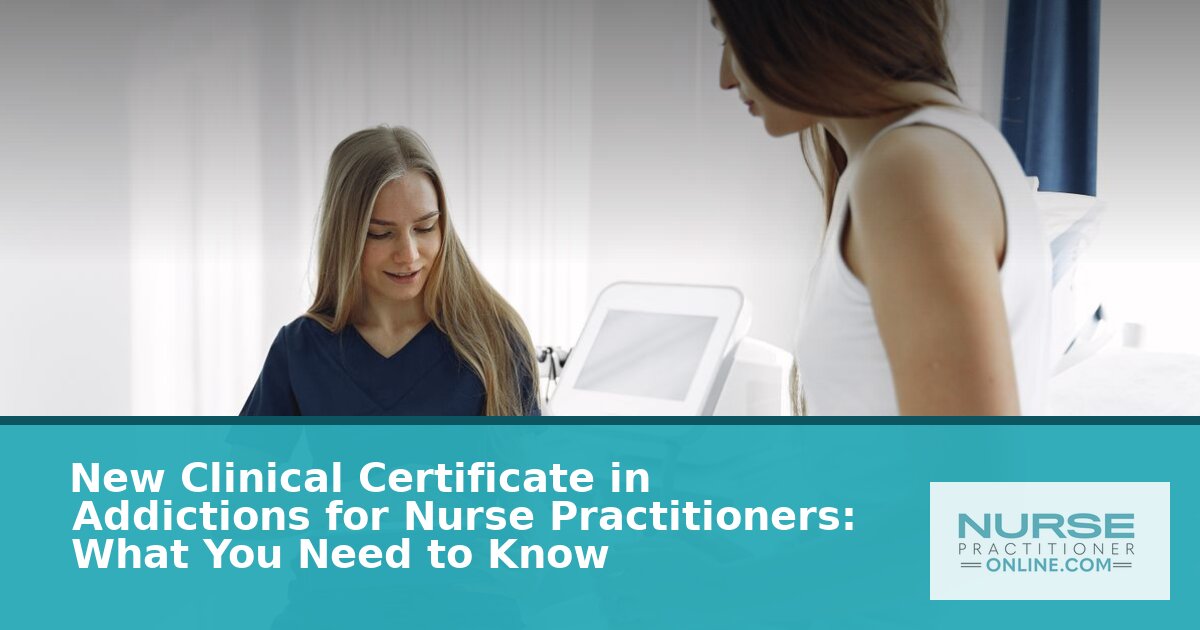 Addiction Certificate for NPs: UK’s New Program & What to Know