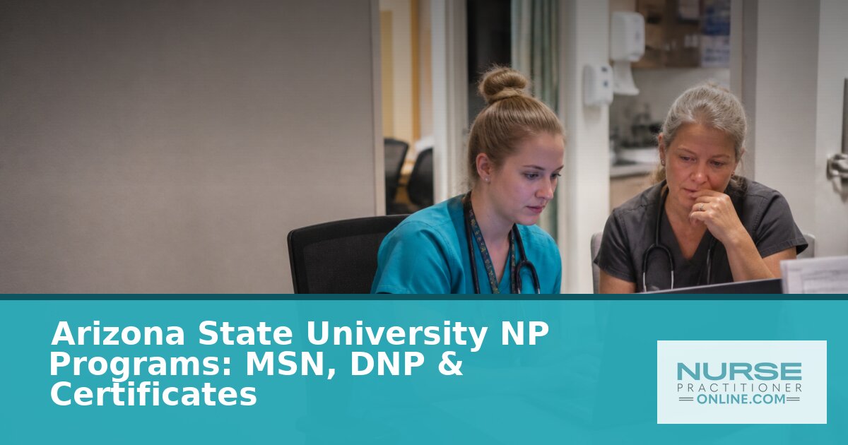 Arizona State University NP Programs: MSN, DNP & Certificates